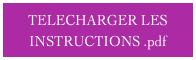 TELECHARGER LES INSTRUCTIONS .pdf