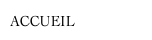 ACCUEIL